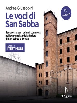 cover image of Le voci di San Sabba Puntata 1 I testimoni